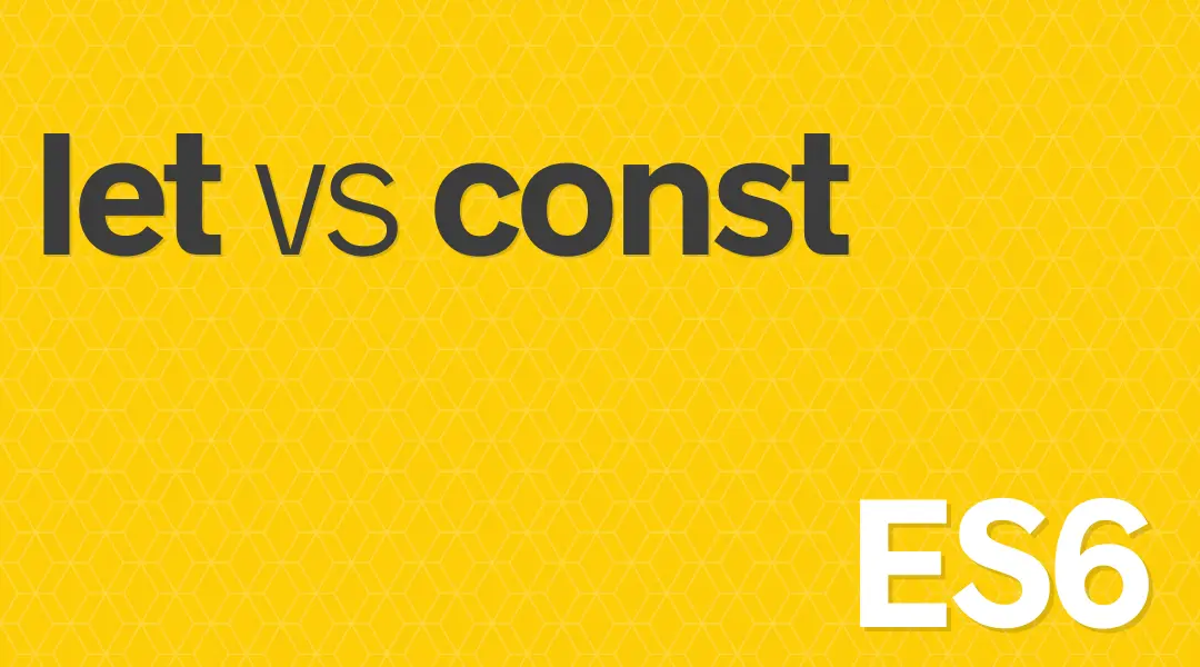 ES6 let VS const variables