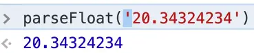 parseFloat takes 20.34543543 as string and returns 20.34543543 as number