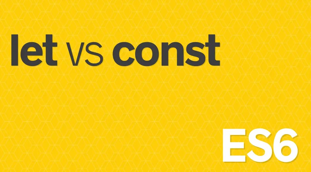 ES6 let VS const variables