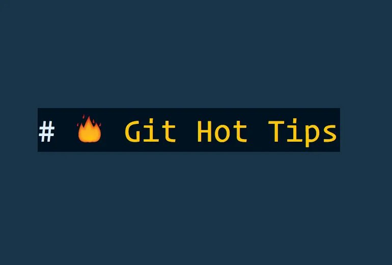 🔥 Git Hot Tips