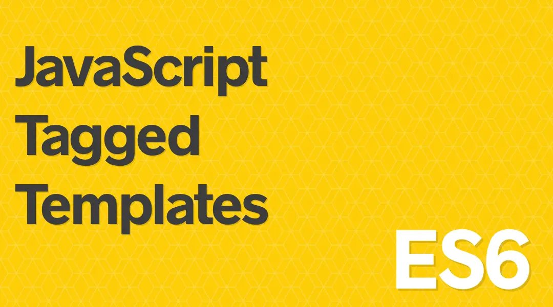 Tagged Template Literals