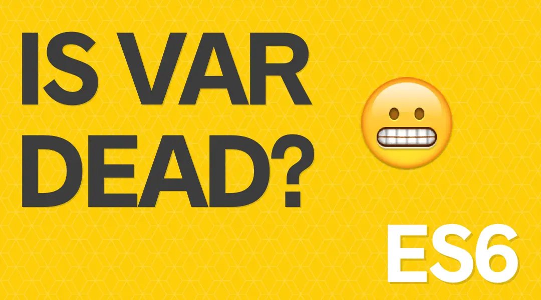 Is var Dead? What should I use?