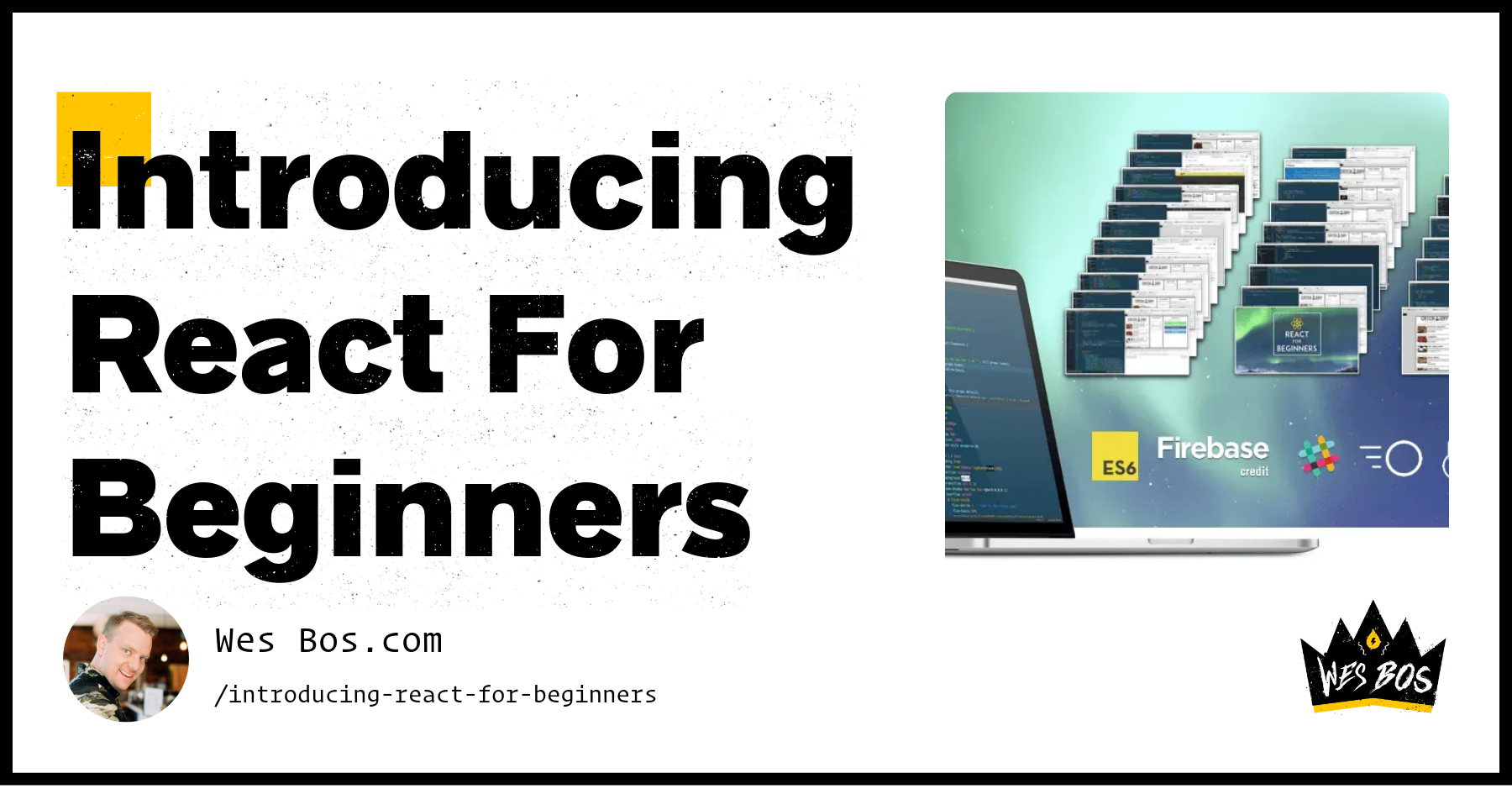 Introducing React For Beginners - Wes Bos