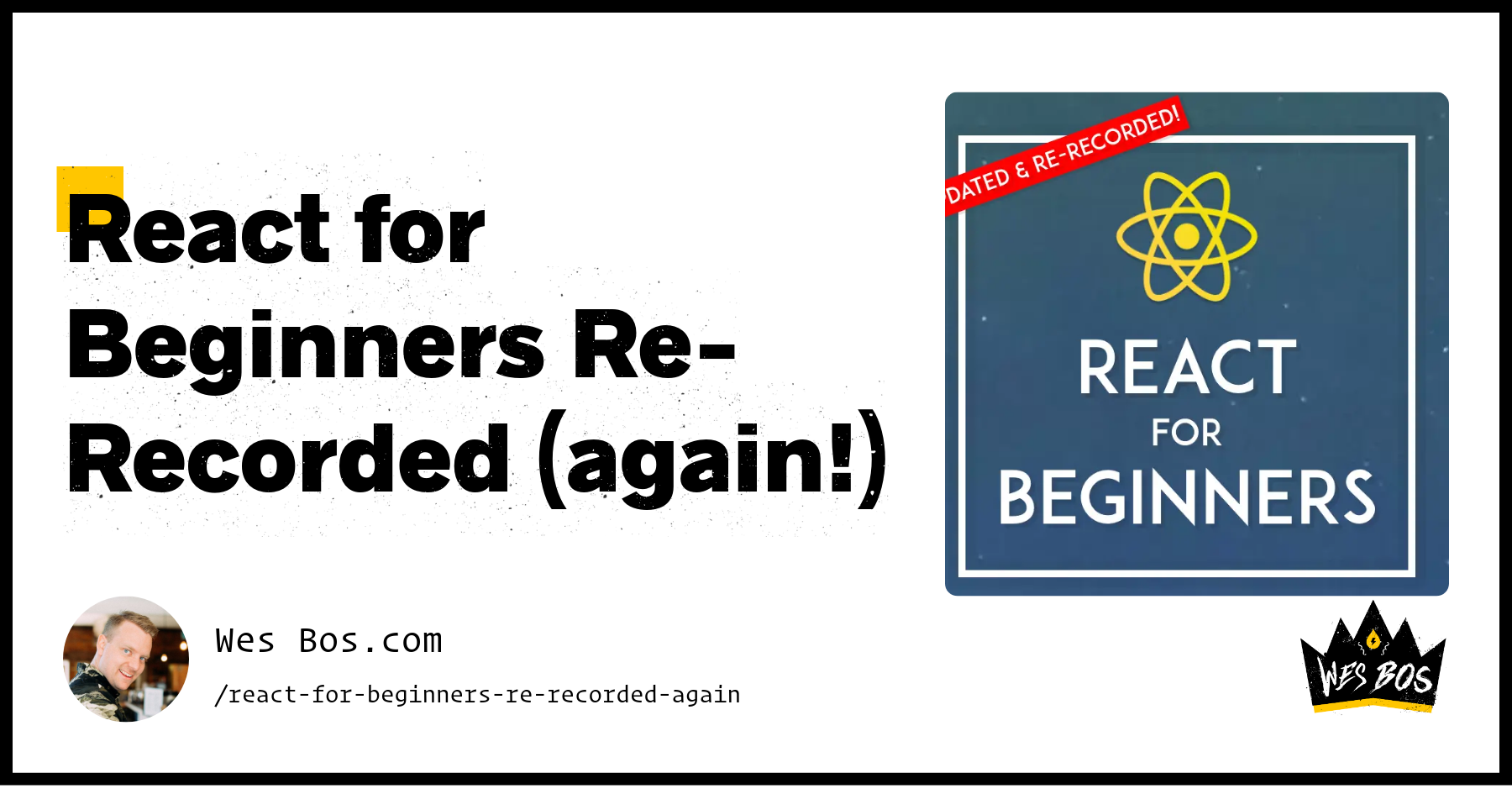 React for Beginners Re-Recorded (again!) - Wes Bos