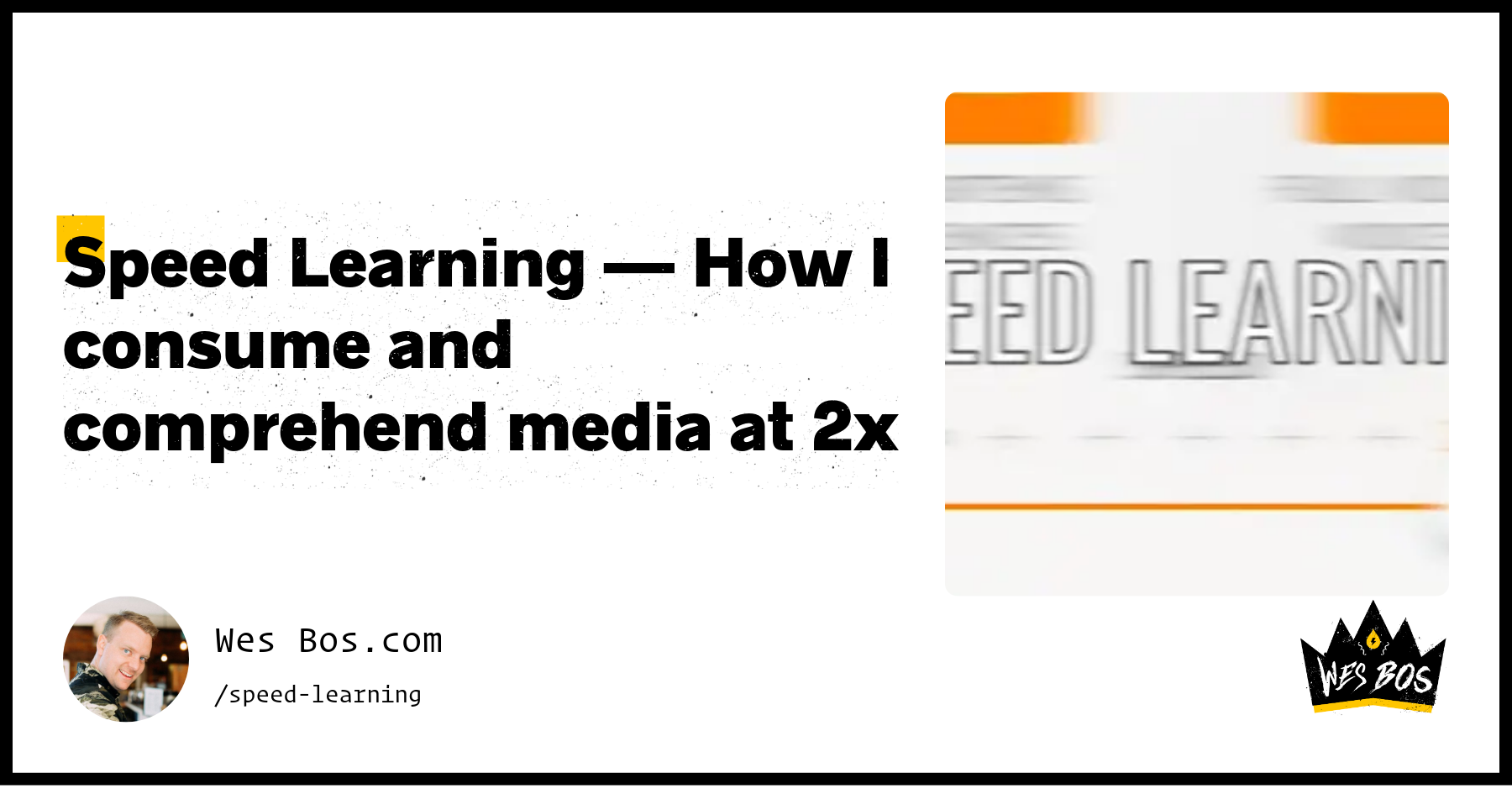 Speed Learning — How I consume and comprehend media at 2x - Wes Bos