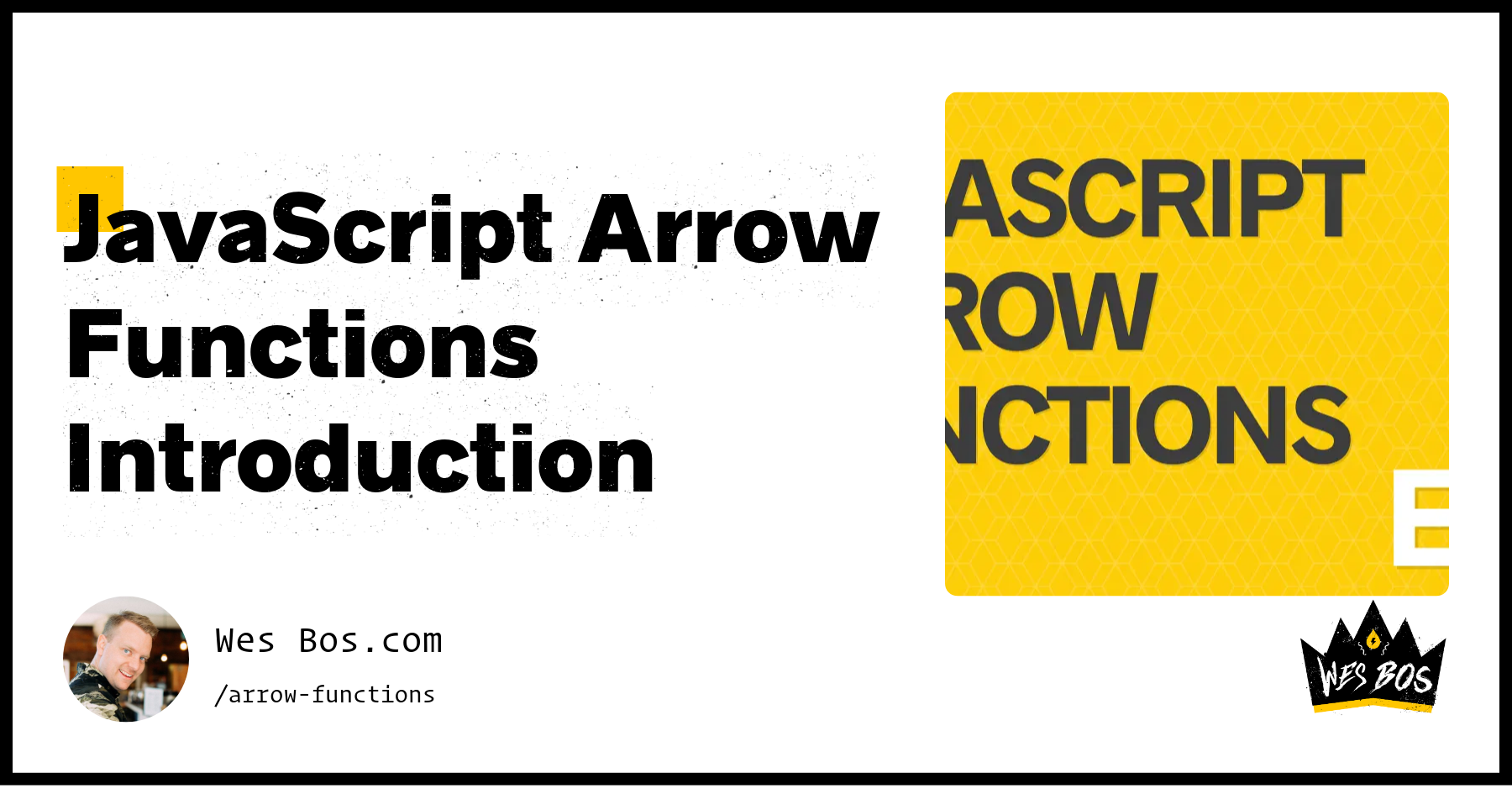 JavaScript Arrow Functions Introduction - Wes Bos