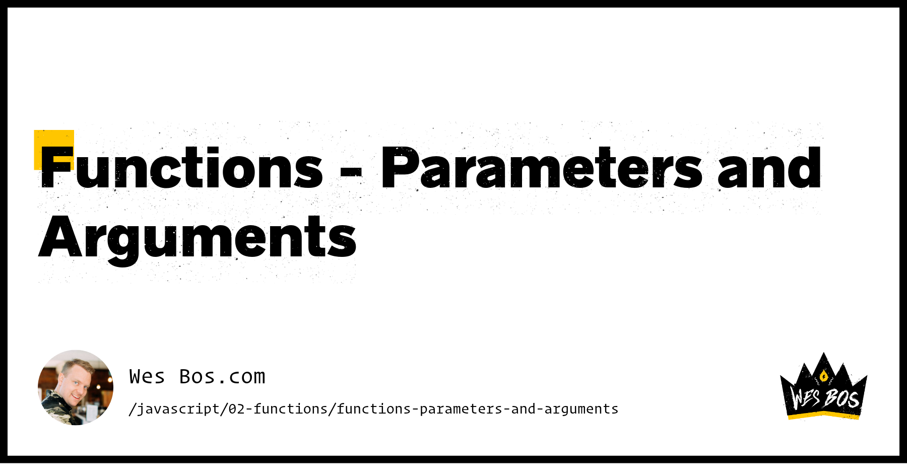 Functions - Parameters and Arguments - Wes Bos
