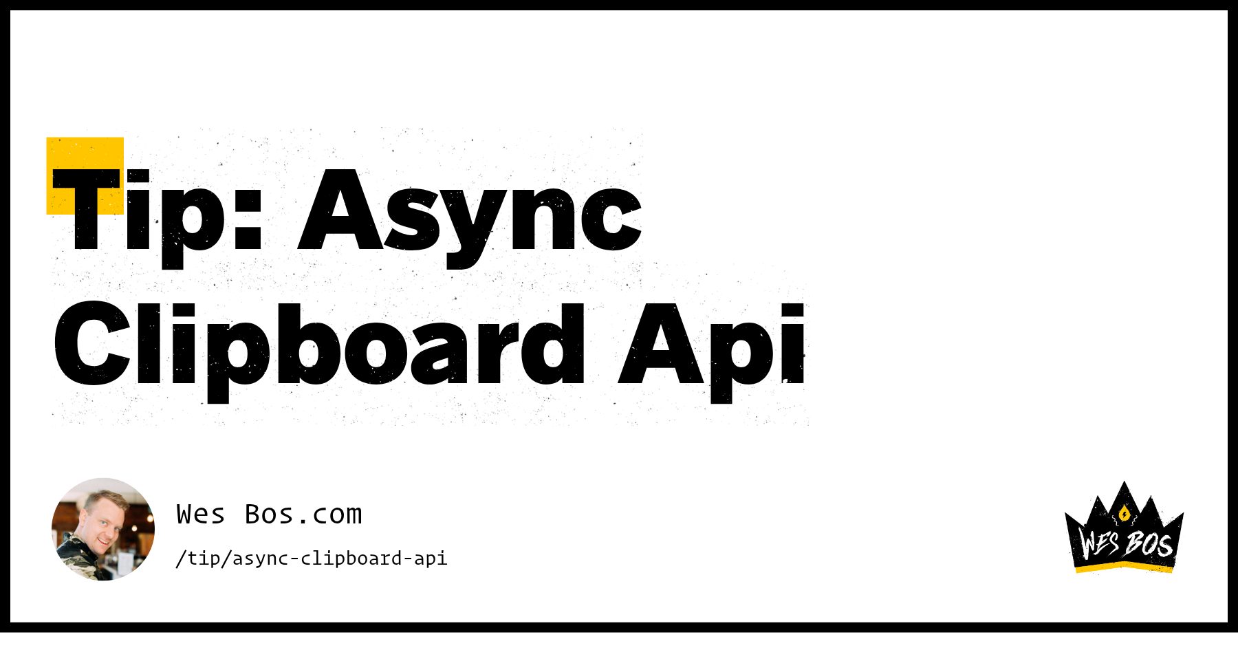 Tip: Async Clipboard Api - Wes Bos