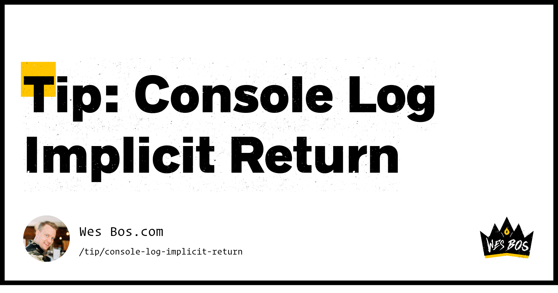 Tip: Console Log Implicit Return - Wes Bos