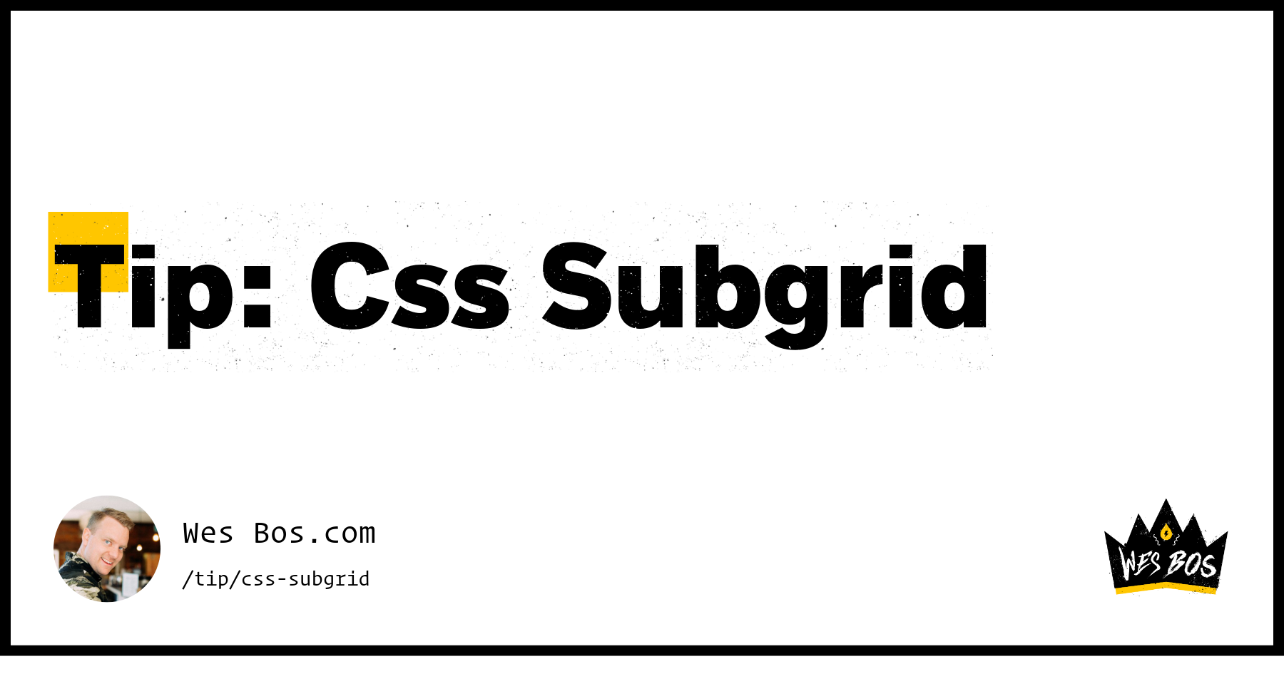 Tip: Css Subgrid - Wes Bos