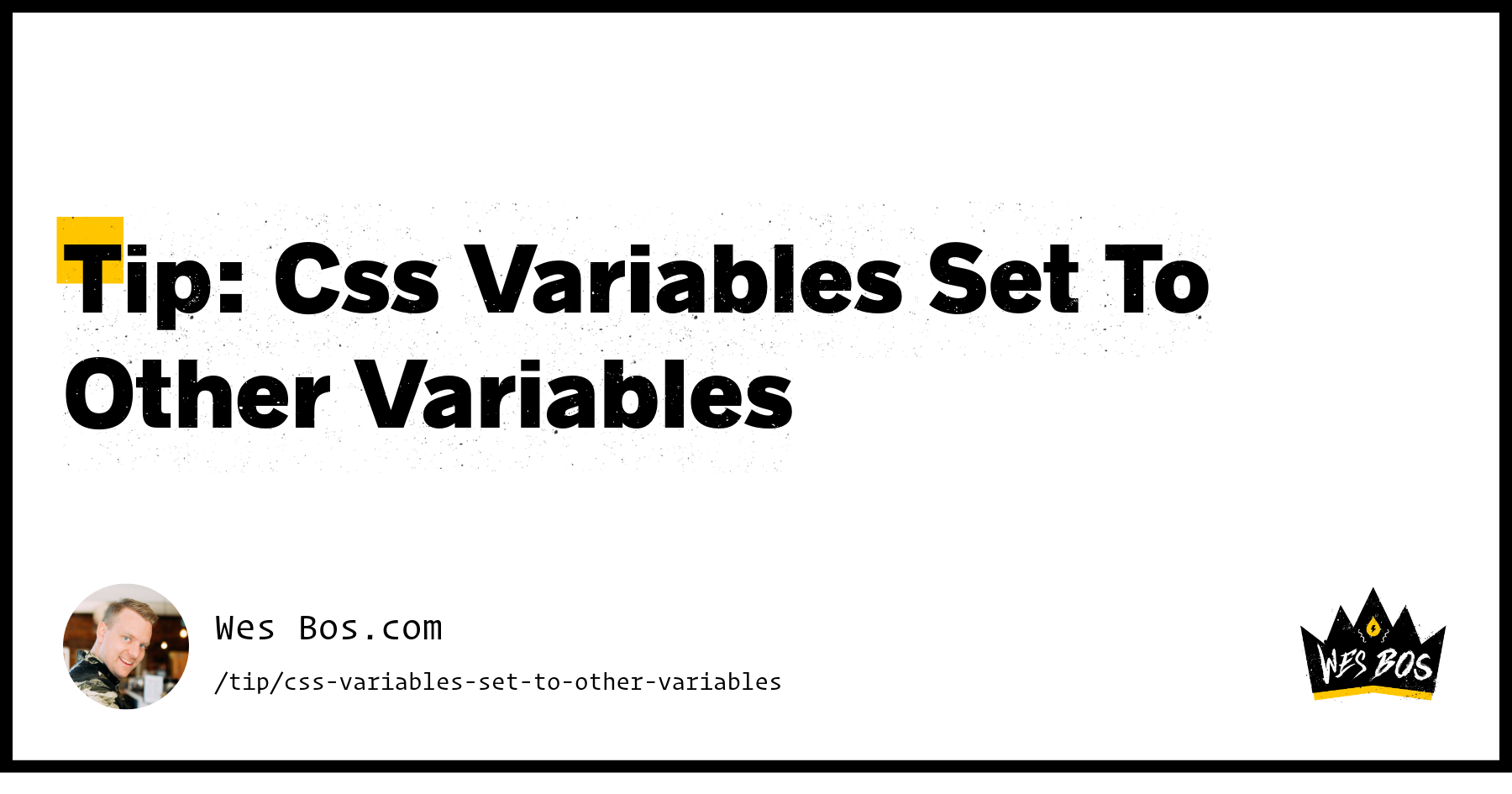 Tip: Css Variables Set To Other Variables - Wes Bos