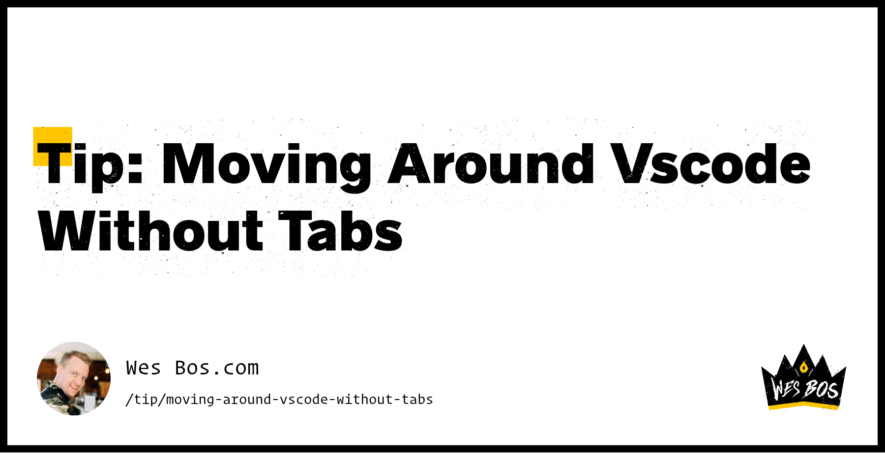 Tip: Moving Around Vscode Without Tabs - Wes Bos