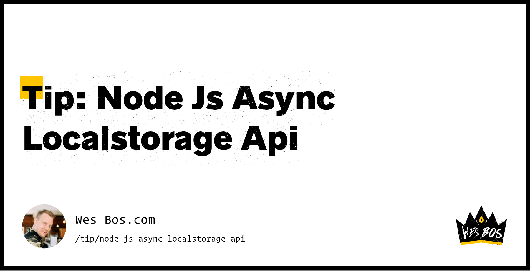 Tip: Node Js Async Localstorage Api - Wes Bos
