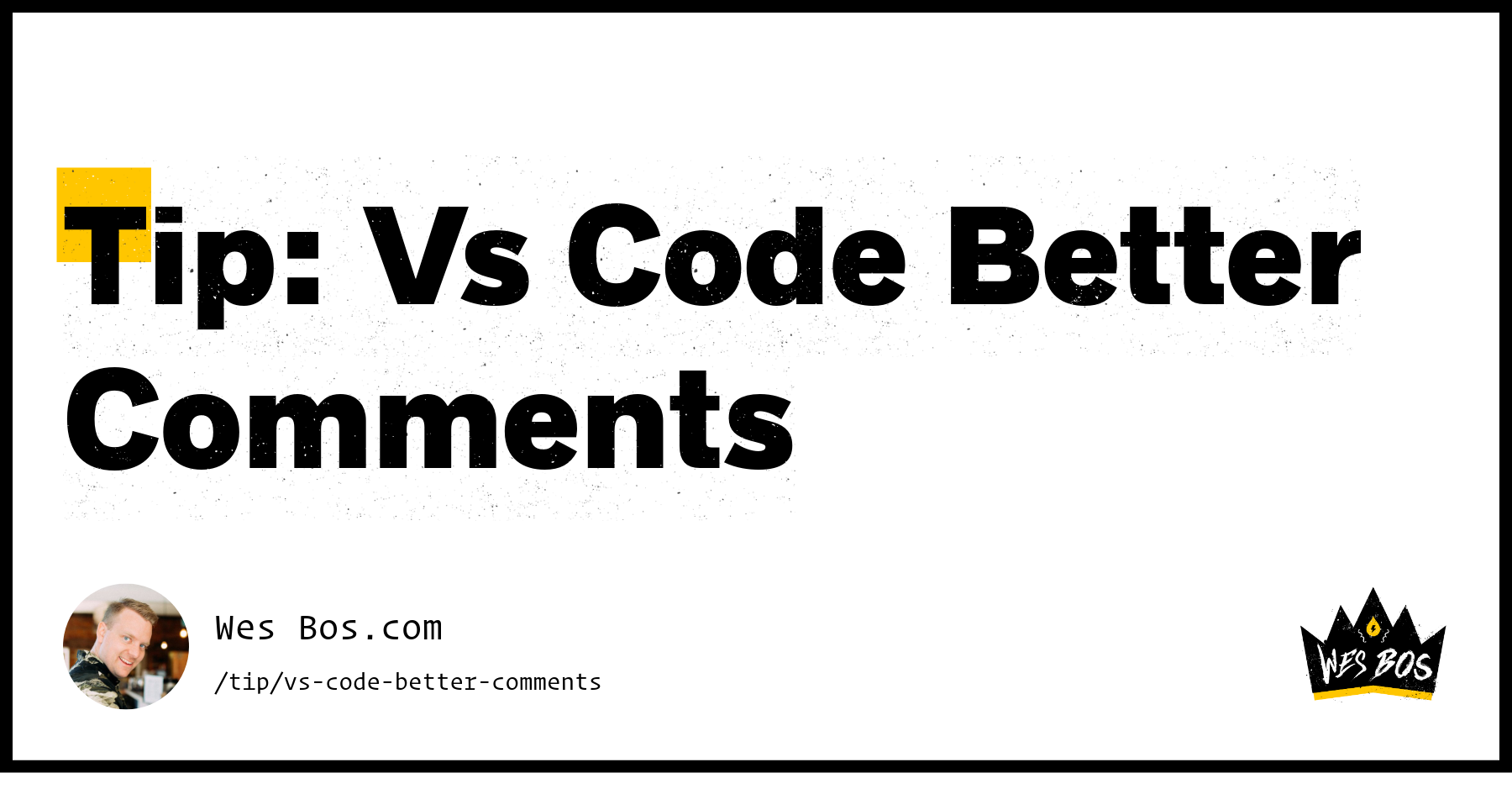Tip: Vs Code Better Comments - Wes Bos