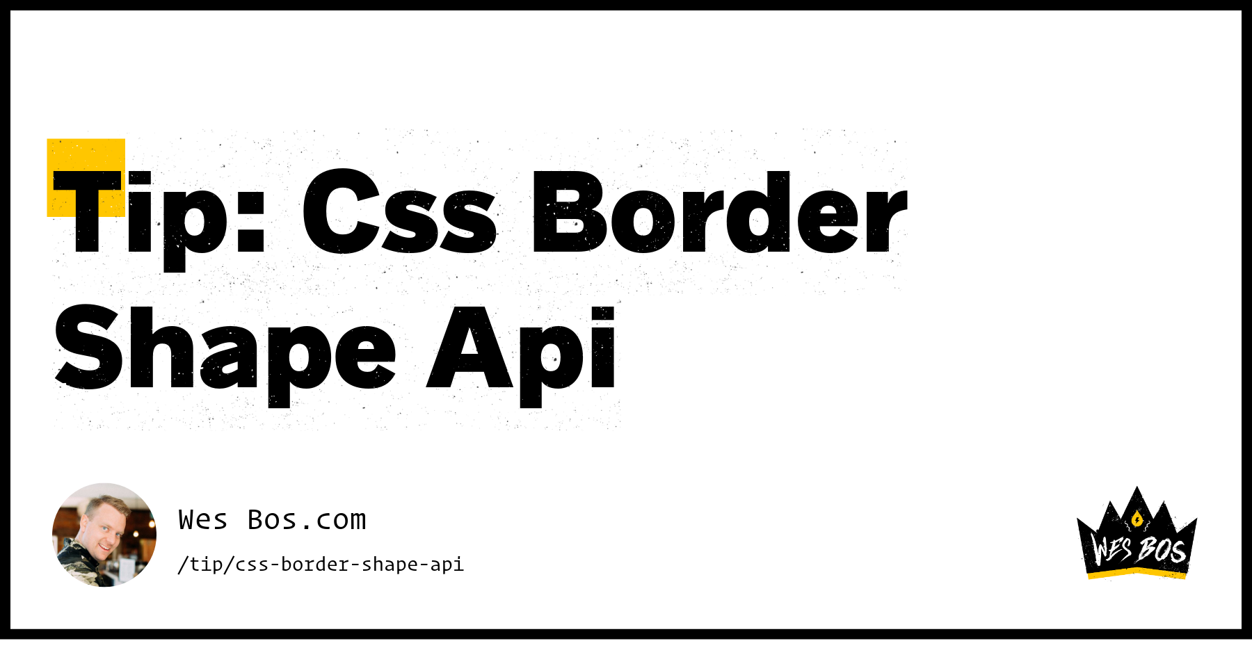 Tip: Css Border Shape Api - Wes Bos