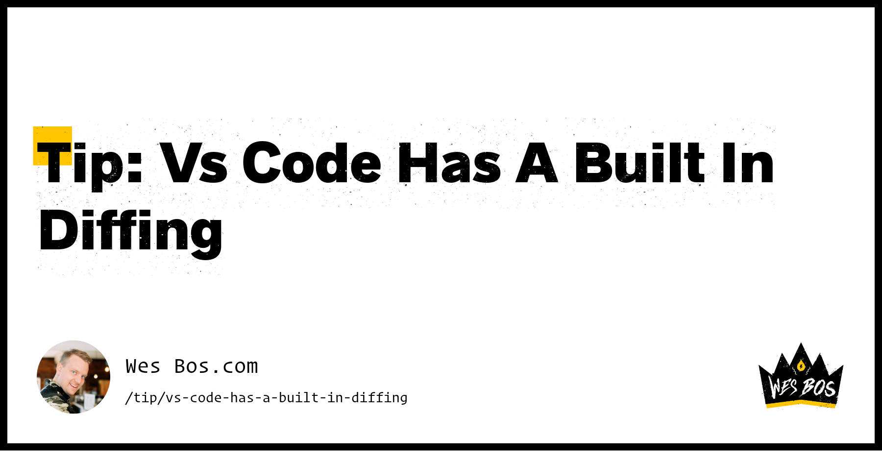 Tip: Vs Code Has A Built In Diffing - Wes Bos