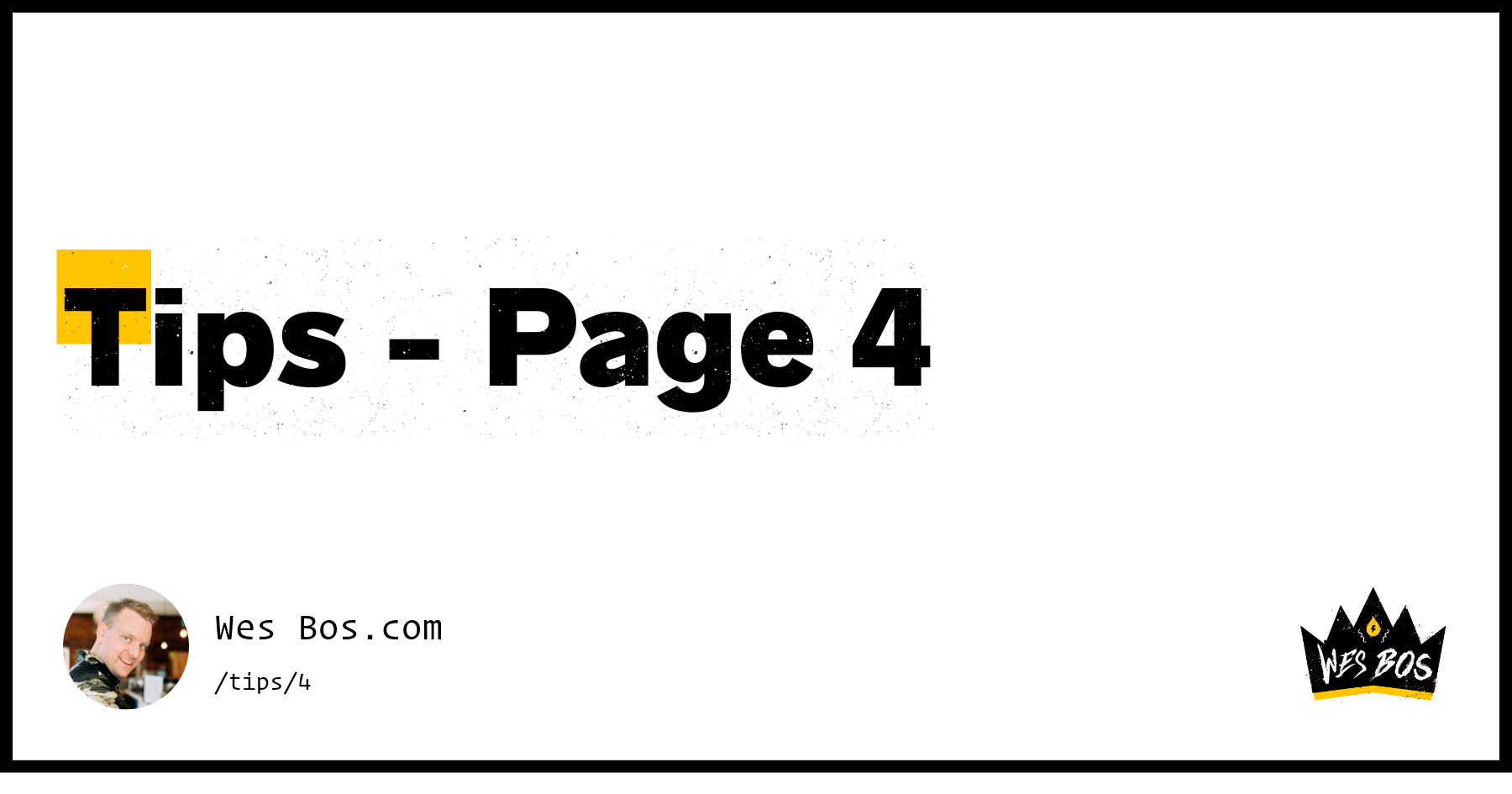 Tips - Page 4 - Wes Bos