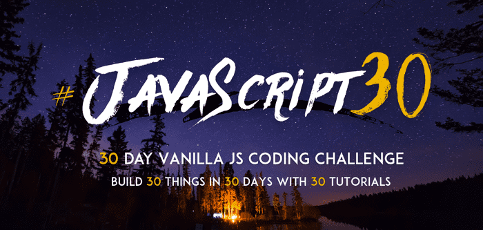 Announcing JavaScript30 — A Free 30 day Vanilla JS Coding Challenge