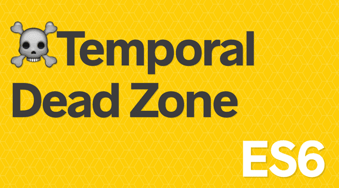 Temporal Dead Zone ☠️