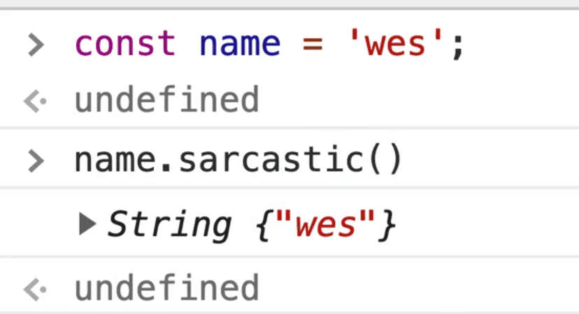 calling name.sarcastic() we have added in the String.prototypes