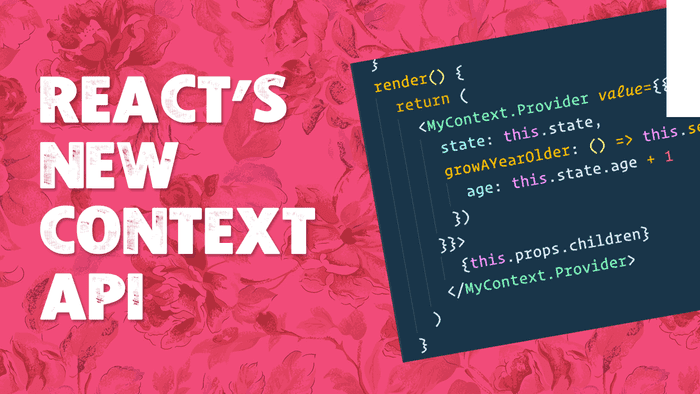 React’s New Context API Explained
