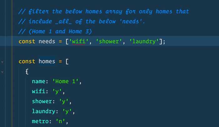 🔥 JavaScript Coding Challenge!

Filter this list of homes for the ones that match the list of needs.
