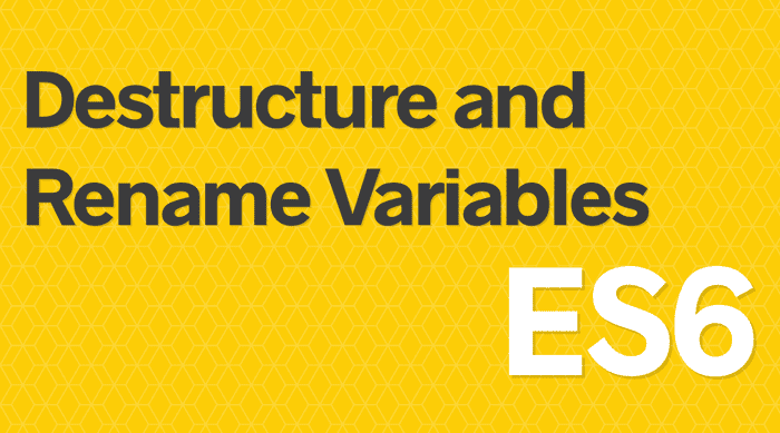 Rename & Destructure Variables in ES6